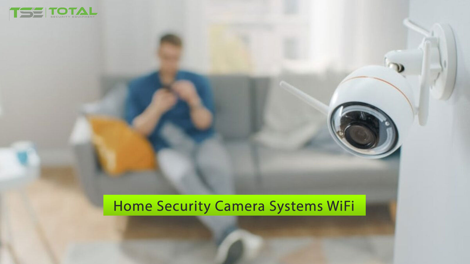 Home security camera systems WiFi: Advantages & selection tips – Total ...