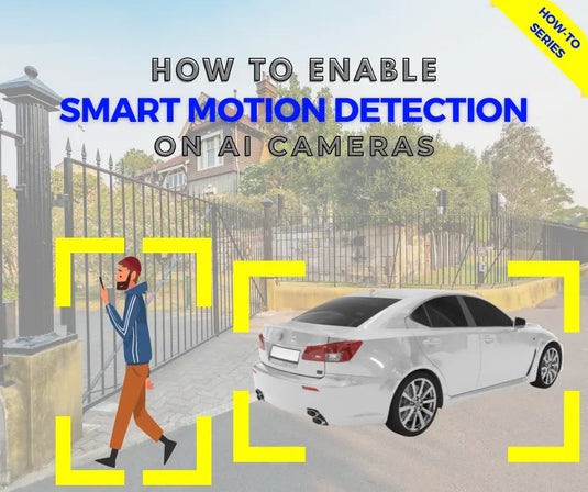 How To Enable Smart Motion Detection on AI cameras?-Total Security Equipment-TSE